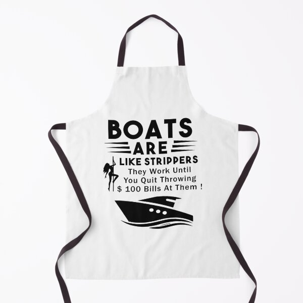 Item preview, Boats Are Like Strippers They Work Until You Quit Throwing designed and sold by Nouni-abdo.