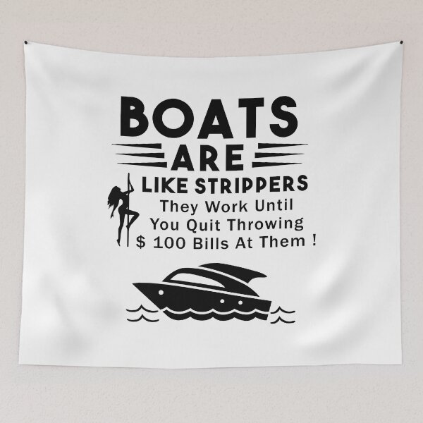 Item preview, Boats Are Like Strippers They Work Until You Quit Throwing designed and sold by Nouni-abdo.