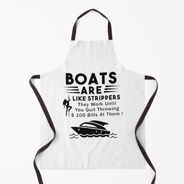 Item preview, Boats Are Like Strippers They Work Until You Quit Throwing designed and sold by Nouni-abdo.
