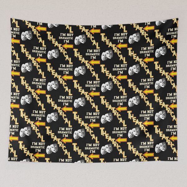 Item preview, I'm Not Dramatic I'm Theatrical Funny designed and sold by tamdevo1.