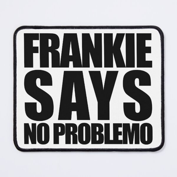 Item preview, Frankie Says No Problemo designed and sold by bullshirter.