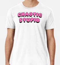Chaotic Stupid Premium T-Shirt