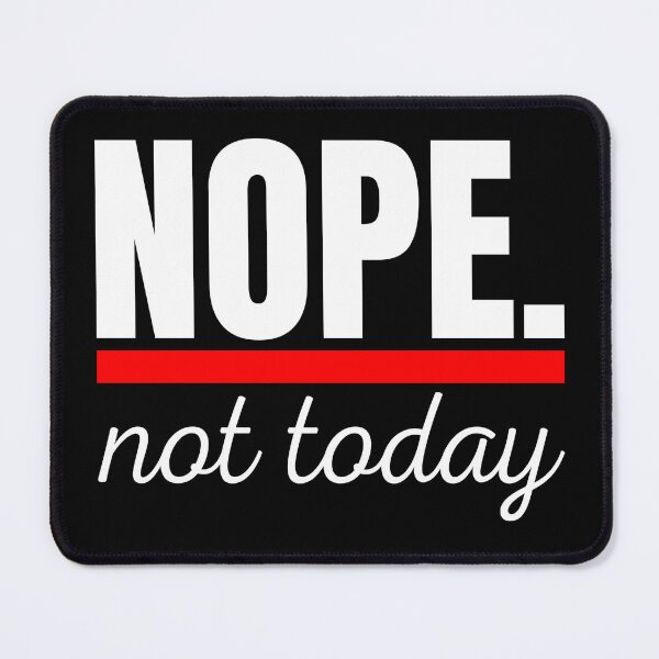 Item preview, NOPE. Not Today designed and sold by Mimielitas-Shop.