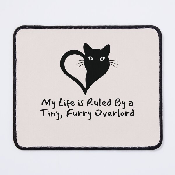 Item preview, Love Cat My life is Ruled By a Tiny Furry Overlord designed and sold by Cheeeeky.