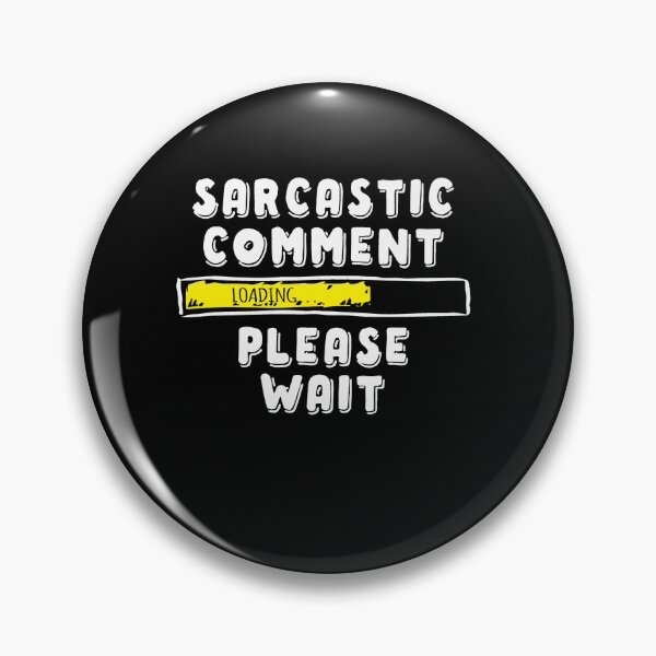 Item preview, Sarcastic Comment Loading Please Wait Novelty Sarcasm Humor designed and sold by Dressed For  Duty.