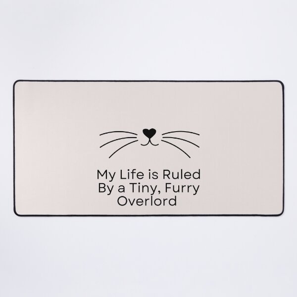 Item preview, Cat face My life is Ruled By a Tiny Furry Overlord  designed and sold by Cheeeeky.