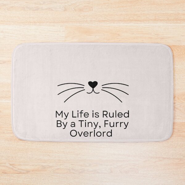 Item preview, Cat face My life is Ruled By a Tiny Furry Overlord  designed and sold by Cheeeeky.