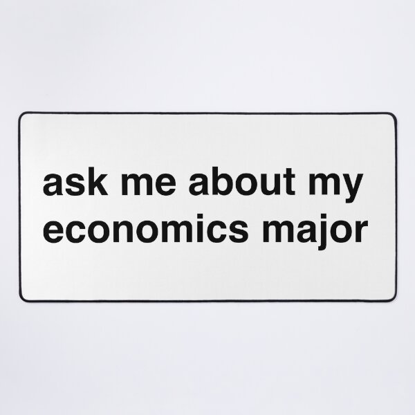 Item preview, Ask Me About My Economics Major designed and sold by tsvir.