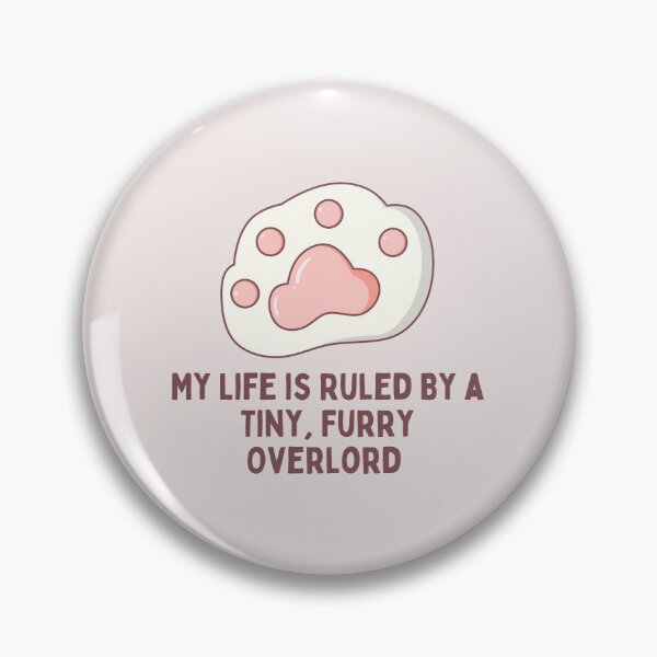 Item preview, Pink Cat Paw My life is Ruled By a Tiny Furry Overlord  designed and sold by Cheeeeky.