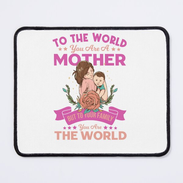 Item preview, To the world you are a mother. But to your family you are the world - A perfect Mother's day gift ! designed and sold by UmagineArts.