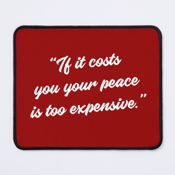 Item preview, If it costs you your Peace is too expensive - quote No7 white designed and sold by angelisart.