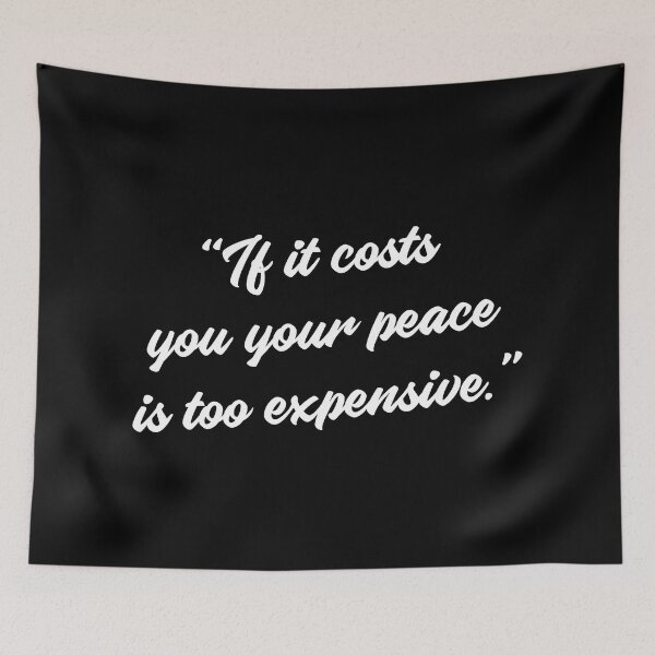 Item preview, If it costs you your Peace is too expensive - quote No7 white designed and sold by angelisart.