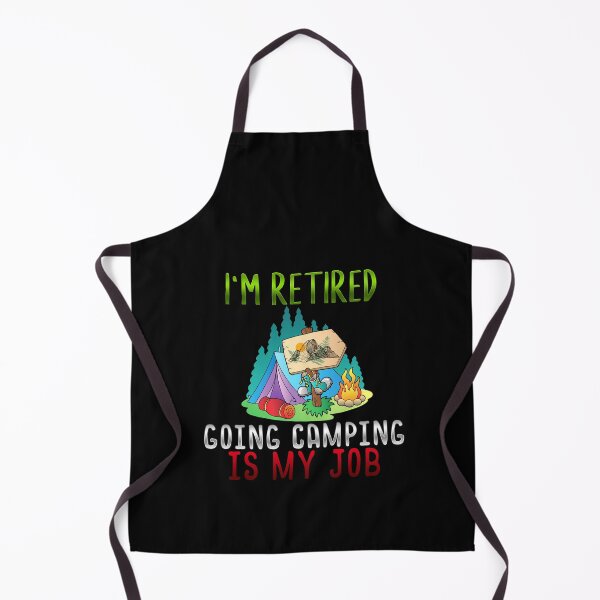 Item preview, I'm Retired Going Camping Is My Job designed and sold by boomthetees.