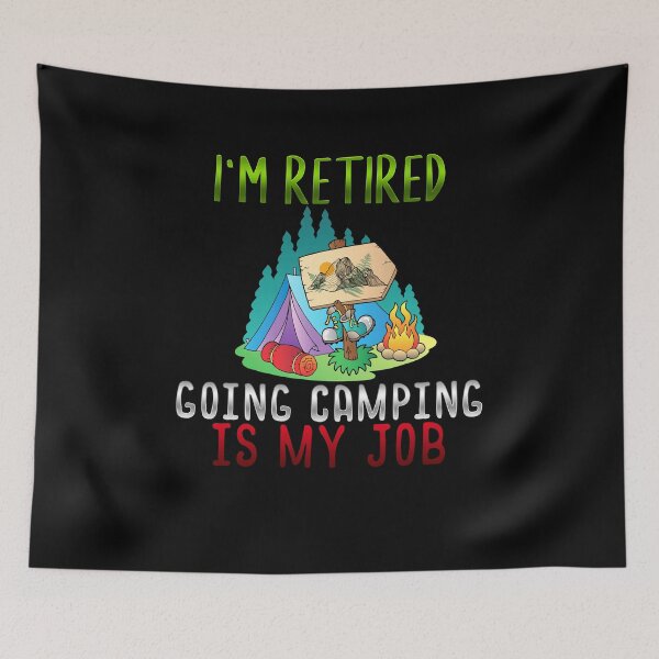 Item preview, I'm Retired Going Camping Is My Job designed and sold by boomthetees.