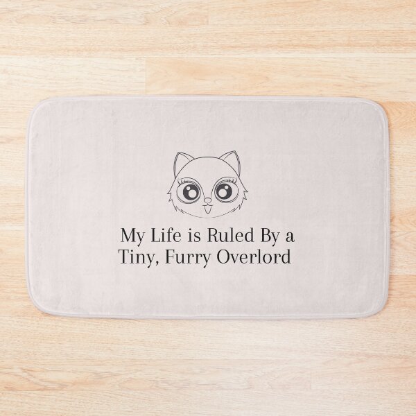 Item preview, kawii cat My life is Ruled By a Tiny Furry Overlord  designed and sold by Cheeeeky.