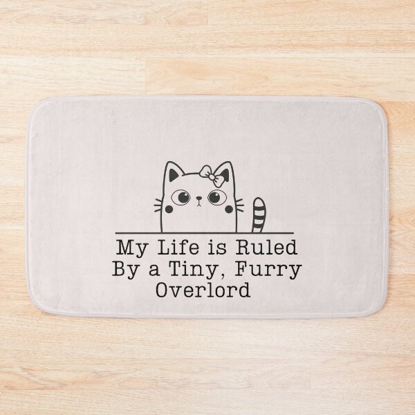 Item preview, Cute Cat My life is Ruled By a Tiny Furry Overlord  designed and sold by Cheeeeky.