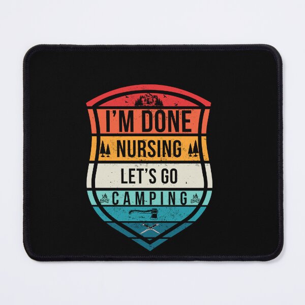 Item preview, I'm done nursing let's go camping designed and sold by boomthetees.