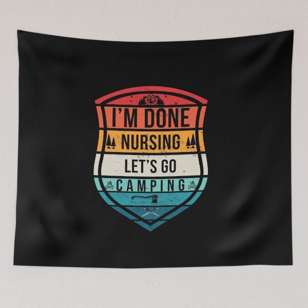 Item preview, I'm done nursing let's go camping  designed and sold by boomthetees.