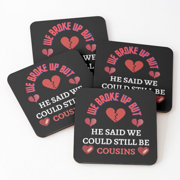 Item preview, We Broke Up But He Said We Could Still Be Cousins designed and sold by wonderArts17.