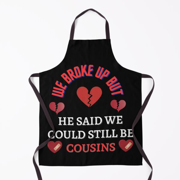 Item preview, We Broke Up But He Said We Could Still Be Cousins designed and sold by wonderArts17.