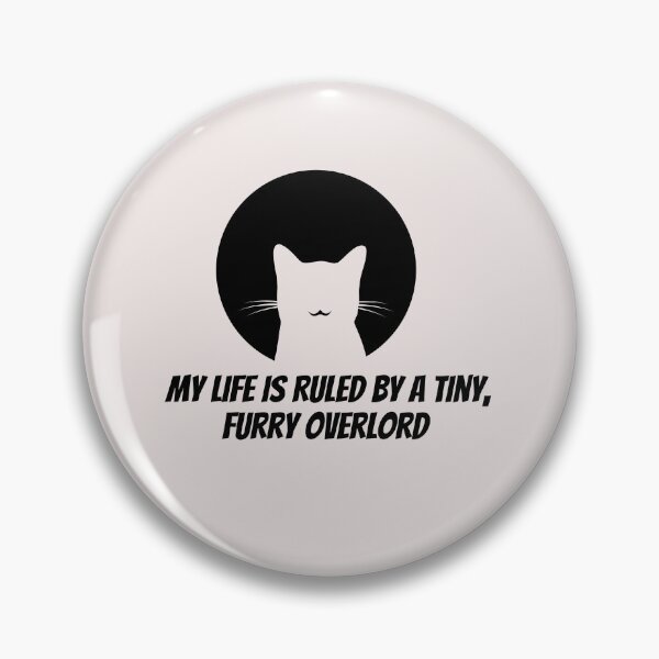 Item preview, My life is Ruled By a Tiny Furry Overlord  designed and sold by Cheeeeky.