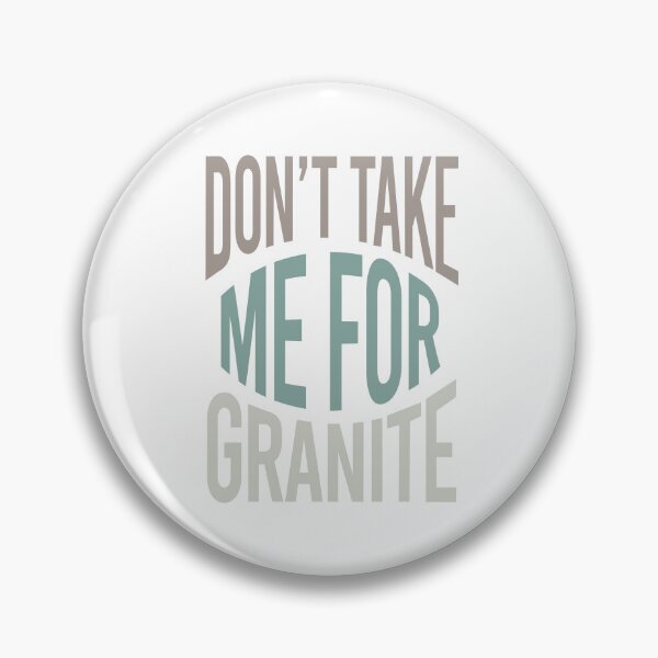Artikelvorschau, Geology Pun Don't Take Me For Granite entworfen und verkauft von whyitsme.