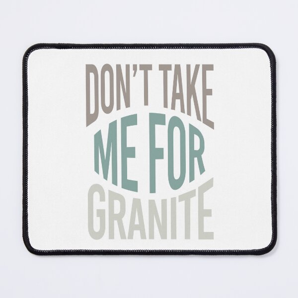 Item preview, Geology Pun Don't Take Me For Granite designed and sold by whyitsme.