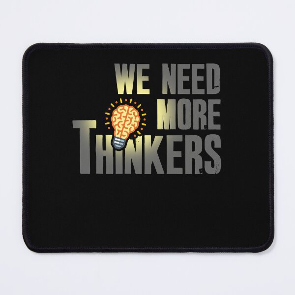 Item preview, We Need More Thinkers Funny Thinking Saying designed and sold by Dressed For Duty.