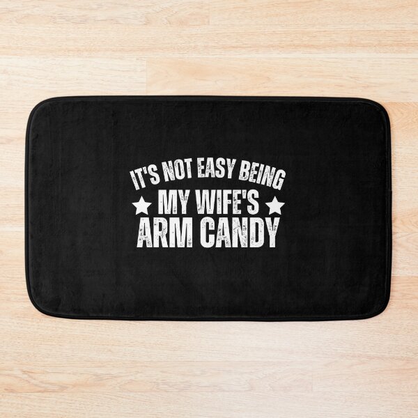 Item preview, it's not easy being my wife's arm candy designed and sold by vensoos.