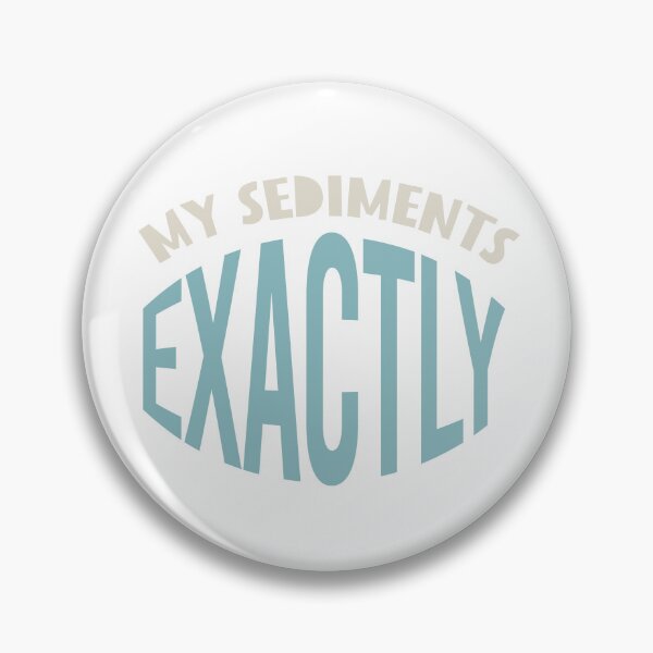 Artikelvorschau, Geology Pun My Sediments Exactly entworfen und verkauft von whyitsme.