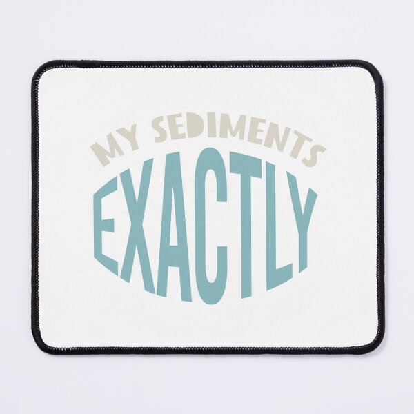 Item preview, Geology Pun My Sediments Exactly designed and sold by whyitsme.