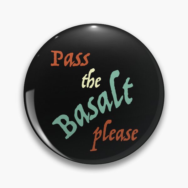 Artikelvorschau, Geology Pun Pass the Basalt Please entworfen und verkauft von whyitsme.