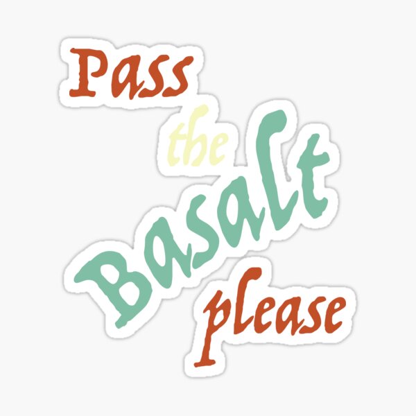 Item preview, Geology Pun Pass the Basalt Please designed and sold by whyitsme.