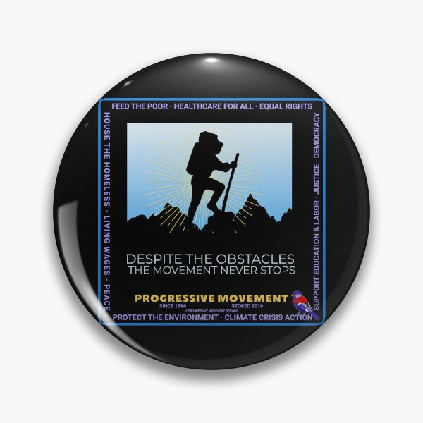 Item preview, PMD00572 Progressive Movement Designs hiker political message despite obstacles the movement never stops goals for progressive Democrats and Bernie Sanders supporters designed and sold by ProgressiveLeft.