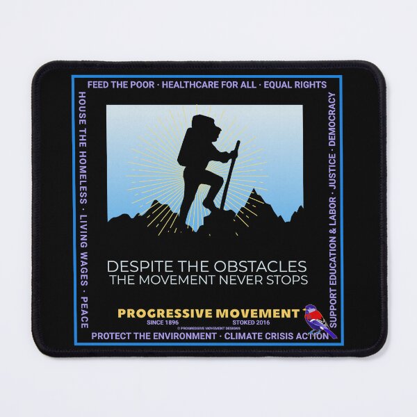 Item preview, PMD00572 Progressive Movement Designs hiker political message despite obstacles the movement never stops goals for progressive Democrats and Bernie Sanders supporters designed and sold by ProgressiveLeft.