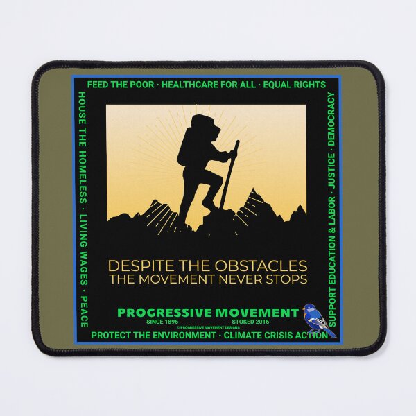 Item preview, PMD00573 Progressive Movement Designs hiker political message despite obstacles the movement never stops goals for progressive Democrats and Bernie Sanders supporters designed and sold by ProgressiveLeft.
