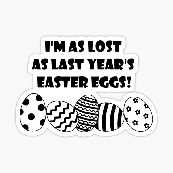 Item preview, I'm as lost as last year's easter eggs! (Black) designed and sold by nklange240.