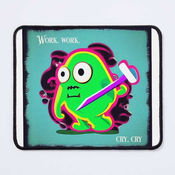 Item preview, Work Work cry cry designed and sold by Dreams of Dubai.