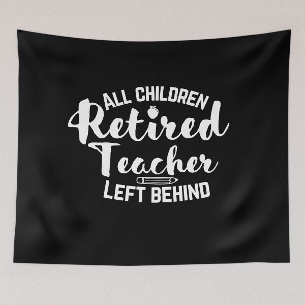 Item preview, Retired Teacher All Children Left behind Gift ideas  designed and sold by Adorable Designs.