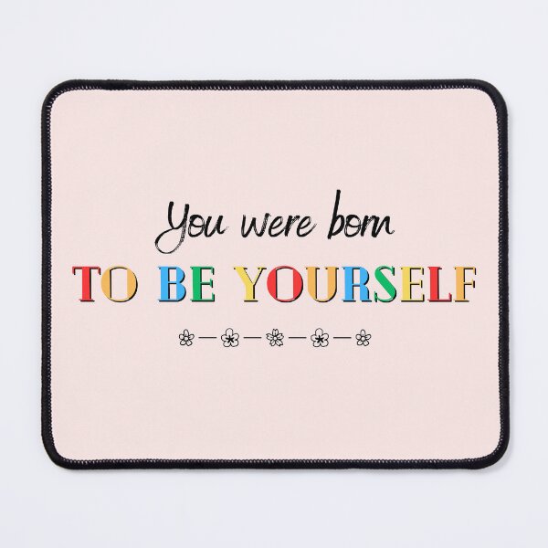 Item preview, You were born to be yourself designed and sold by soniaaseguin.