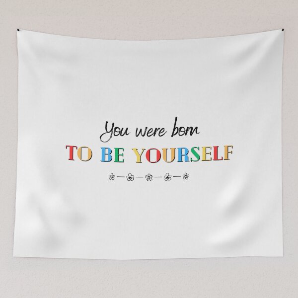 Item preview, You were born to be yourself designed and sold by soniaaseguin.