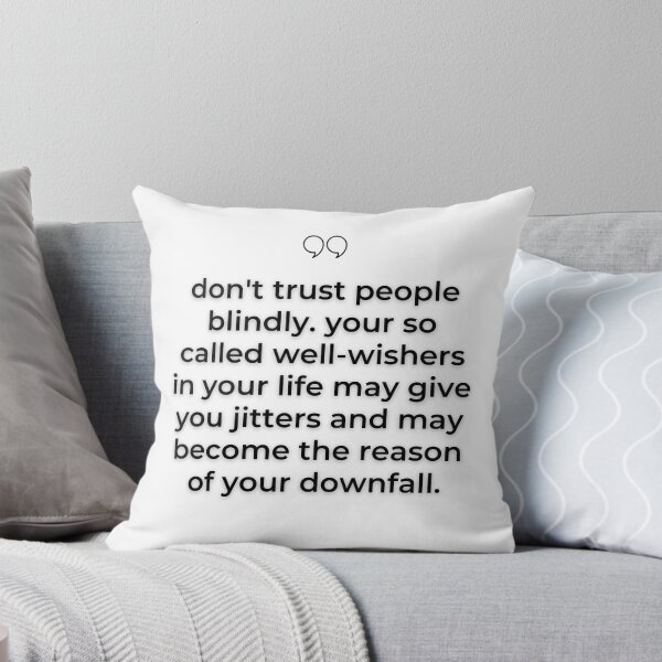Item preview, DON'T TRUST PEOPLE BLINDLY. YOUR SO CALLED WELL-WISHERS IN YOUR LIFE MAY GIVE YOU JITTERS AND MAY BECOME THE REASON OF YOUR DOWNFALL designed and sold by wildwhimsical.