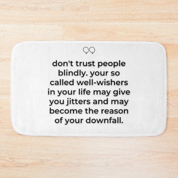 Item preview, DON'T TRUST PEOPLE BLINDLY. YOUR SO CALLED WELL-WISHERS IN YOUR LIFE MAY GIVE YOU JITTERS AND MAY BECOME THE REASON OF YOUR DOWNFALL designed and sold by wildwhimsical.