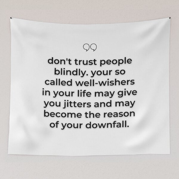 Item preview, DON'T TRUST PEOPLE BLINDLY. YOUR SO CALLED WELL-WISHERS IN YOUR LIFE MAY GIVE YOU JITTERS AND MAY BECOME THE REASON OF YOUR DOWNFALL designed and sold by wildwhimsical.