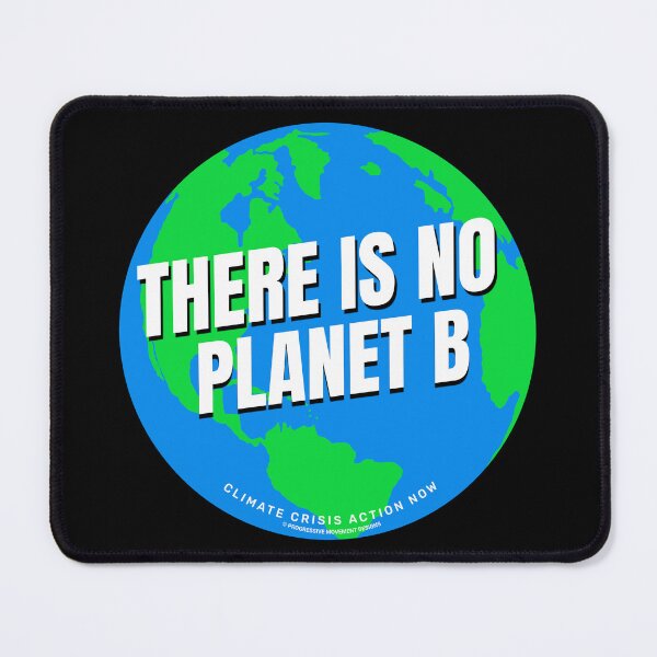 Item preview, PMD00579 Progressive Movement Designs There Is No Planet B shows you support progressive policy goals and climate crisis action for progressive Democrats Independents and Bernie Sanders supporters designed and sold by ProgressiveLeft.