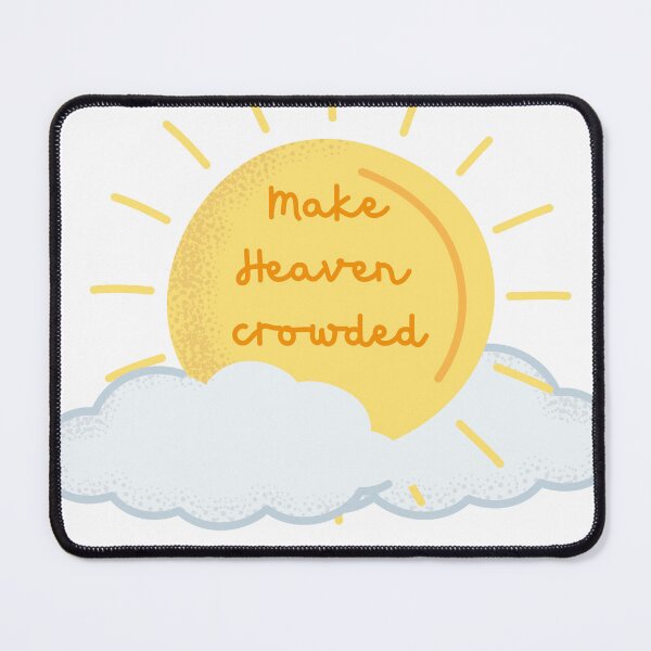 Item preview, Make Heaven Crowded designed and sold by agaveporridge.