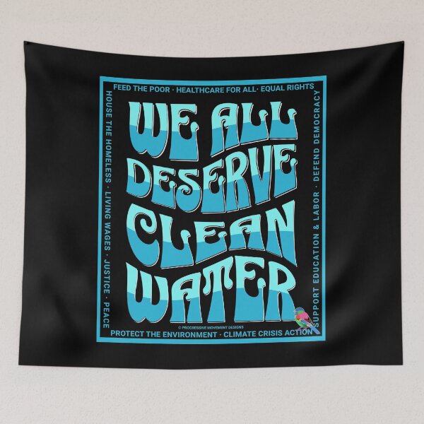 Item preview, PMD00589 Progressive Movement Designs We All Deserve Clean Water with 12 policy goals for progressive Democrats Independents and Bernie Sanders supporters with retro vintage 1960s style designed and sold by ProgressiveLeft.