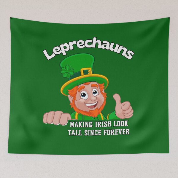 Item preview, "Leprechauns: Making Irish Look Tall Since Forever" St. Patrick's Day  designed and sold by ElLocoMus.