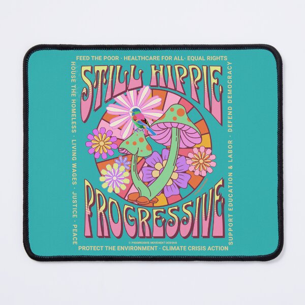 Item preview, PMD00591 Progressive Movement Designs Still Hippie with 12 policy goals for progressive Democrats Independents and Bernie Sanders supporters with retro vintage 1960s hippie style psychedelic colors designed and sold by ProgressiveLeft.