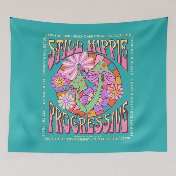 Item preview, PMD00591 Progressive Movement Designs Still Hippie with 12 policy goals for progressive Democrats Independents and Bernie Sanders supporters with retro vintage 1960s hippie style psychedelic colors designed and sold by ProgressiveLeft.